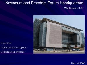 Newseum and Freedom Forum Headquarters Washington, D.C. Ryan Wise Lighting/Electrical Option
