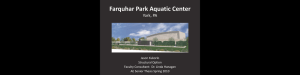 Farquhar Park Aquatic Center York, PA Jason Kukorlo Structural Option