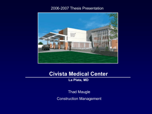 Civista Medical Center 2006-2007 Thesis Presentation Thad Maugle Construction Management