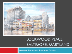 LOCKWOOD PLACE BALTIMORE, MARYLAND Monica Steckroth- Structural Option