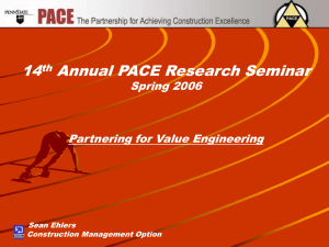 14 Annual PACE Research Seminar Spring 2006 Partnering for Value Engineering