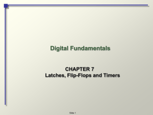 Digital Fundamentals CHAPTER 7 Latches, Flip-Flops and Timers Slide 1