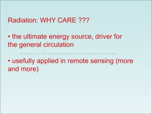 Radiation: WHY CARE ??? • the ultimate energy source, driver for