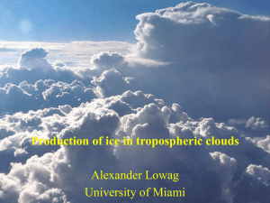 Production of ice in tropospheric clouds Alexander Lowag University of Miami