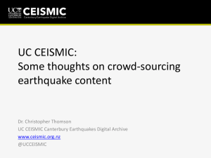 UC CEISMIC: Some thoughts on crowd-sourcing earthquake content Dr. Christopher Thomson