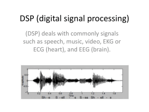 DSP (digital signal processing) (DSP) deals with commonly signals