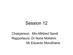 Session 12 Chairperson:  Mrs Mildred Sandi Rapporteurs: Dr None Mokitimi