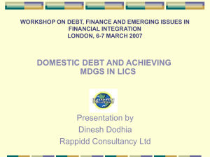 DOMESTIC DEBT AND ACHIEVING MDGS IN LICS Presentation by Dinesh Dodhia