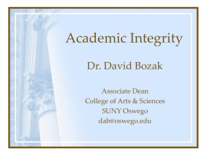 Academic Integrity Dr. David Bozak Associate Dean College of Arts &amp; Sciences