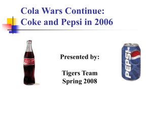 Cola Wars Continue: Coke and Pepsi in 2006 Presented by: Tigers Team