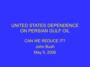 United States Dependence on Persian Gulf Oil: Can We Reduce It? (powerpoint) by John Bush