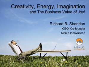 Creativity, Energy, Imagination and The Business Value of Joy! Richard B. Sheridan