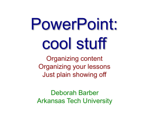 PowerPoint: cool stuff Organizing content Organizing your lessons