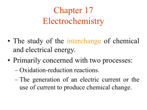 Chapter 17 Electrochemistry • The study of the of chemical