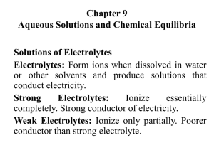 Chapter 9 Aqueous Solutions and Chemical Equilibria Solutions of Electrolytes Electrolytes: