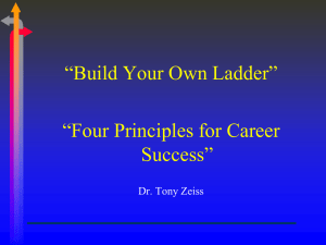 “Build Your Own Ladder” “Four Principles for Career Success” Dr. Tony Zeiss