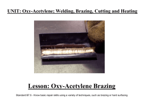 Lesson: Oxy-Acetylene Brazing UNIT: Oxy-Acetylene; Welding, Brazing, Cutting and Heating