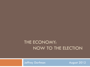 THE ECONOMY: NOW TO THE ELECTION Jeffrey Dorfman August 2012