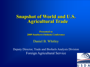 Snapshot of World and U.S. Agricultural Trade Daniel B. Whitley Foreign Agricultural Service