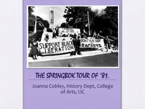 THE SPRINGBOK TOUR OF ’81. Joanna Cobley, History Dept, College