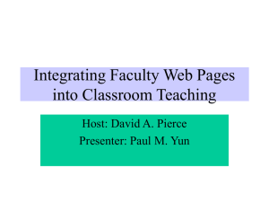 Integrating Faculty Web Pages into Classroom Teaching Host: David A. Pierce