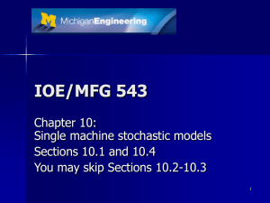 IOE/MFG 543 Chapter 10: Single machine stochastic models Sections 10.1 and 10.4