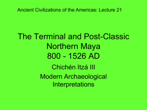 The Terminal and Post-Classic Northern Maya 800 - 1526 AD Chichén Itzá III