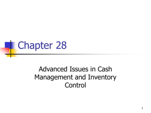 Chapter 28 Advanced Issues in Cash Management and Inventory Control