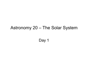 – The Solar System Astronomy 20 Day 1