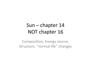 Sun – chapter 14 NOT chapter 16 Composition, Energy source,