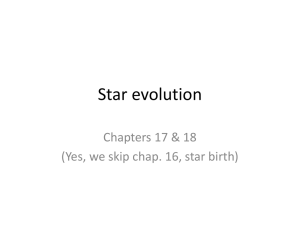 Star evolution Chapters 17 &amp; 18