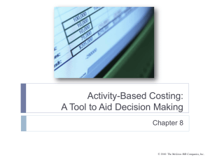 Activity-Based Costing: A Tool to Aid Decision Making Chapter 8