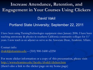 Increase Attendance, Retention, and Engagement in Your Courses Using Clickers David Vakil