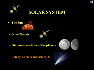 SOLAR SYSTEM The Sun Nine Planets Sixty-one satellites of the planets