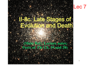 II-8c. Late Stages of Evolution and Death Lec 7 (Main Ref.: Lecture notes;