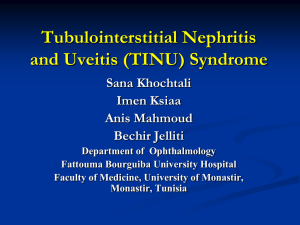 Tubulointerstitial Nephritis and Uveitis (TINU) Syndrome Sana Khochtali Imen Ksiaa