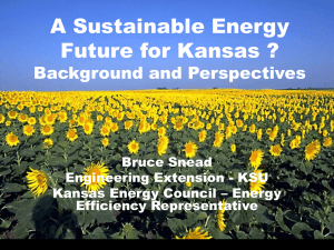 A Sustainable Energy Future for Kansas ? Background and Perspectives Bruce Snead