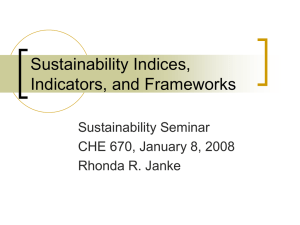 Sustainability Indices, Indicators, and Frameworks Sustainability Seminar CHE 670, January 8, 2008