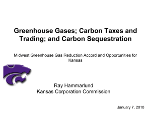 Greenhouse Gases; Carbon Taxes and Trading; and Carbon Sequestration Ray Hammarlund