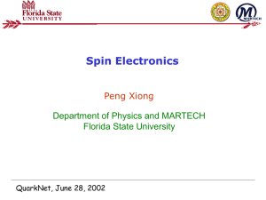 Spin Electronics Elshan Akhadov Peng Xiong Department of Physics and MARTECH