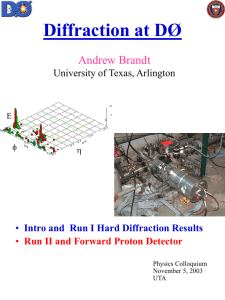 Diffraction at DØ Andrew Brandt University of Texas, Arlington •