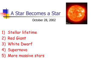 A Star Becomes a Star 1) Stellar lifetime 2) Red Giant