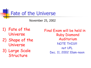 Fate of the Universe 1) Fate of the Universe 2) Shape of the