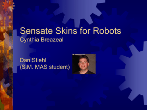 Sensate Skins for Robots Cynthia Breazeal Dan Stiehl (S.M. MAS student)