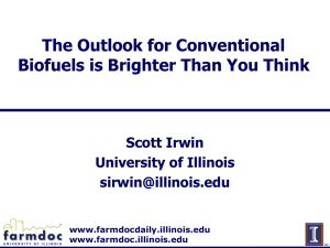 The Outlook for Conventional Biofuels is Brighter Than You Think Scott Irwin