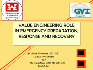 Value Engineering Role in Emergency Preparation, Response and Recovery by Frank Vicidomina, PE, CVS, U.S. Army Corps of Enginers, New Orleans and Ron Tanenbaum, PhD, PE, GE, CVS, GeoVal, Inc.