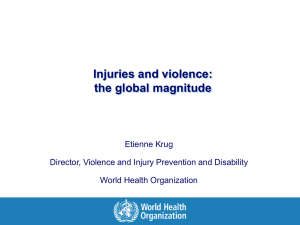Injuries and violence: the global magnitude Etienne Krug
