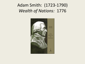 Adam Smith:  (1723-1790) Wealth of Nations: