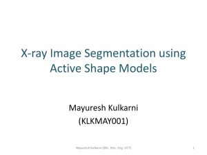 X-ray Image Segmentation using Active Shape Models Mayuresh Kulkarni (KLKMAY001)