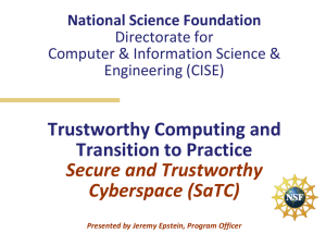 Trustworthy Computing and Transition to Practice Secure and Trustworthy Cyberspace (SaTC)